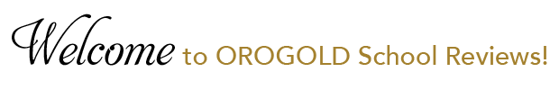 Welcome to OROGOLD School Reviews!